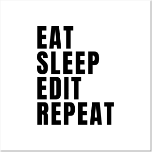 Eat Sleep Edit Repeat Posters and Art